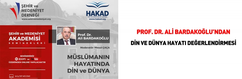 <a href=prof_dr_ali_bardakoglu
dan_musluman_hayatinda_din_ve_dunya_semineri-detay-262.html><div class='lineh34 Font2 Size28 Kirmizi'>Prof. Dr. Ali Bardakoğlu'ndan Müslüman Hayatında Din ve Dünya semineri</div><div class='Font1 lineh24 Size16 Beyaz Pay6 hidden-xs'>Prof Ali Bardakoğlu, 12 Aralık 2020 tarihinde saat 20:00'de Şehir ve Medeniyet Derneğinin sosyal medya hesapları üzerinden 