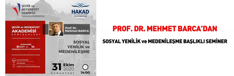 <a href=prof_dr_mehmet_barcadan_sosyal_yenilik_ve_medenilesme_semineri-detay-265.html><div class='lineh34 Font2 Size28 Kirmizi'>Prof. Dr. Mehmet Barca'dan Sosyal Yenilik ve Medenileşme semineri</div><div class='Font1 lineh24 Size16 Beyaz Pay6 hidden-xs'>Prof Dr Mehmet Barca, 31 Ekim 2020 saat 14:00'te Şehir ve Medeniyet Derneği sosyal medya hesapları üzerinden online olarak 